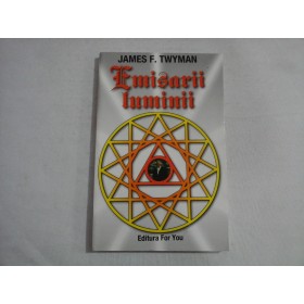 ÉMISARII LUMINII - JAMES F. TWYMAN